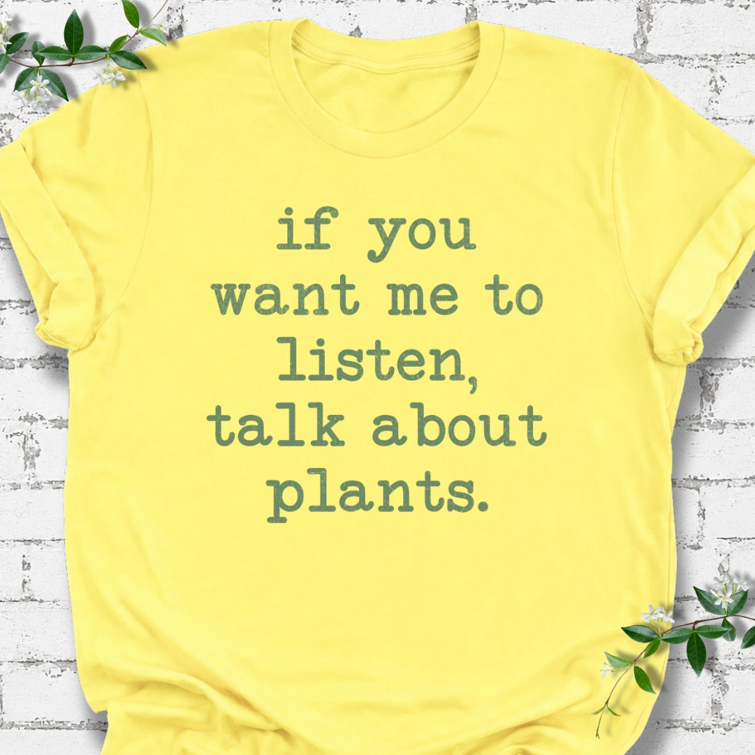 If You Want Me To Listen, Talk About Plants Lightweight Tee