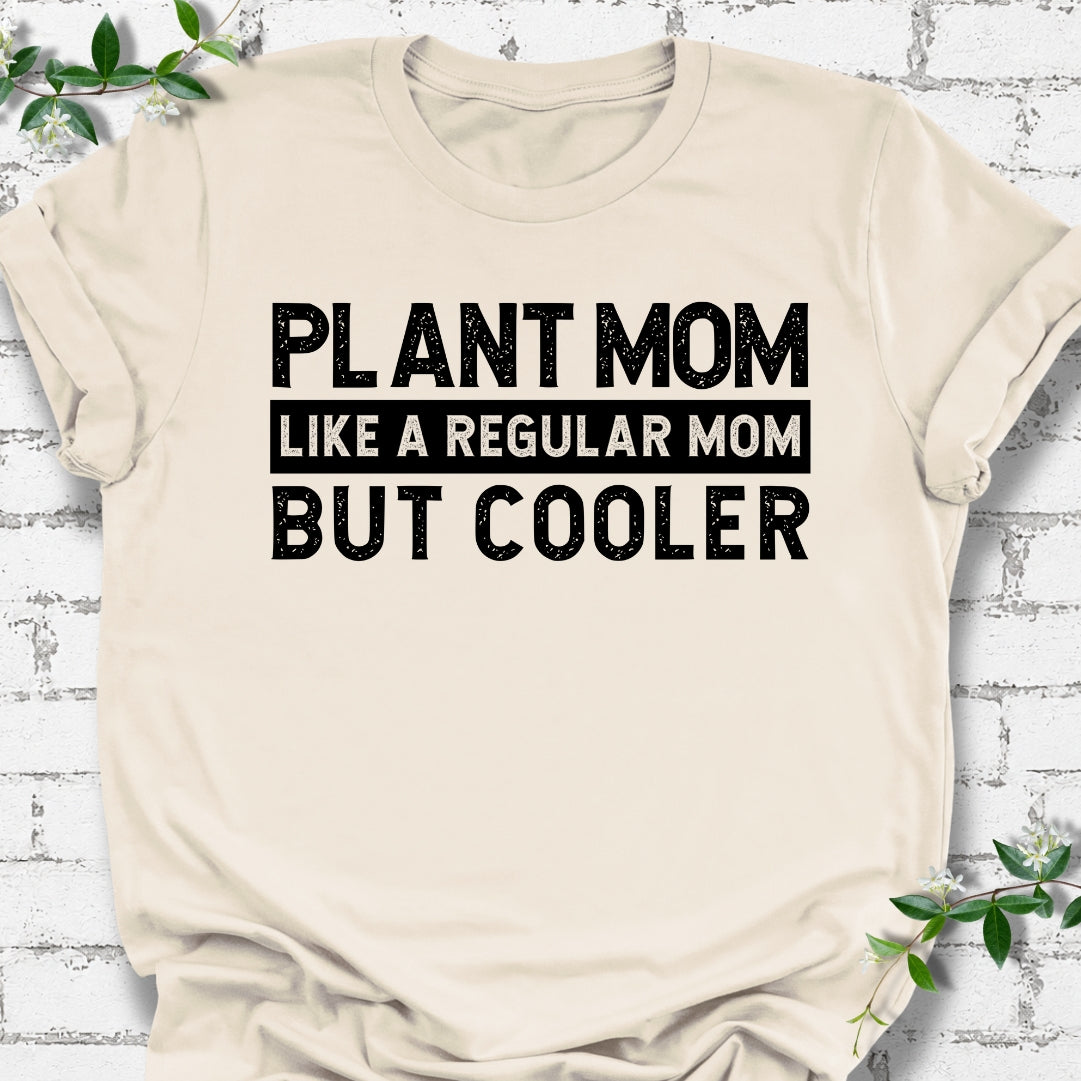 Plant Mom Like A Regular Mom But Cooler Lightweight Tee