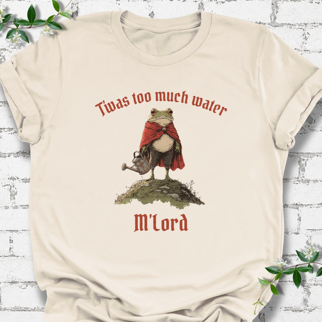 T'was Too Much Water M'lord Lightweight Tee