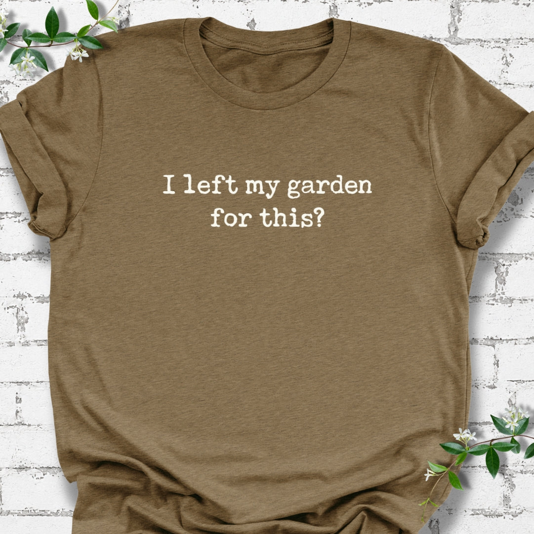 I Left My Garden For This? Lightweight Tee