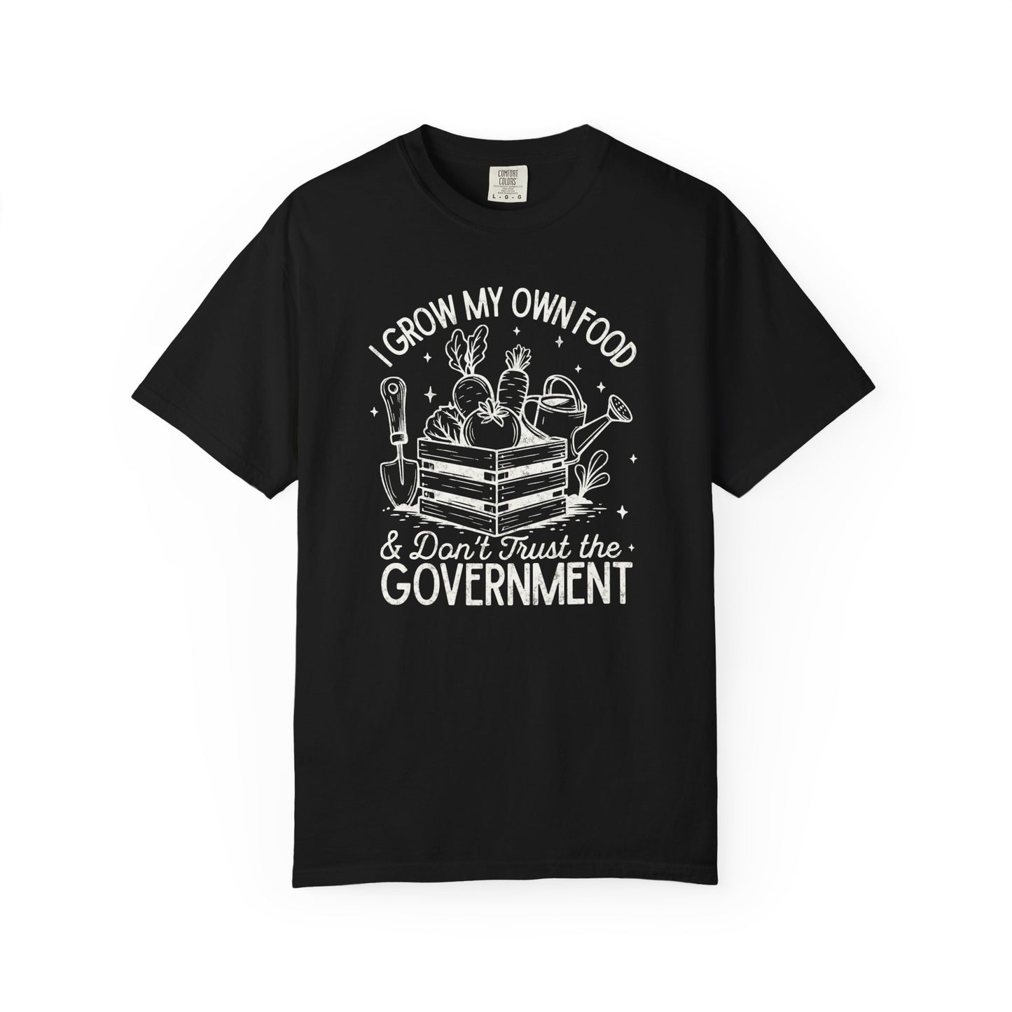 I Grow My Own Food & Don't Trust the Government Comfort Colors® Heavyweight T-shirt