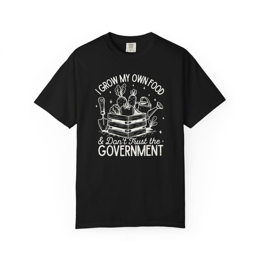 I Grow My Own Food & Don't Trust the Government Comfort Colors® Heavyweight T-shirt