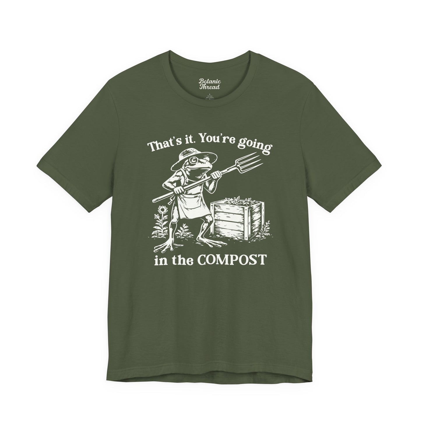 That's It. You're Going In The Compost Lightweight Tee