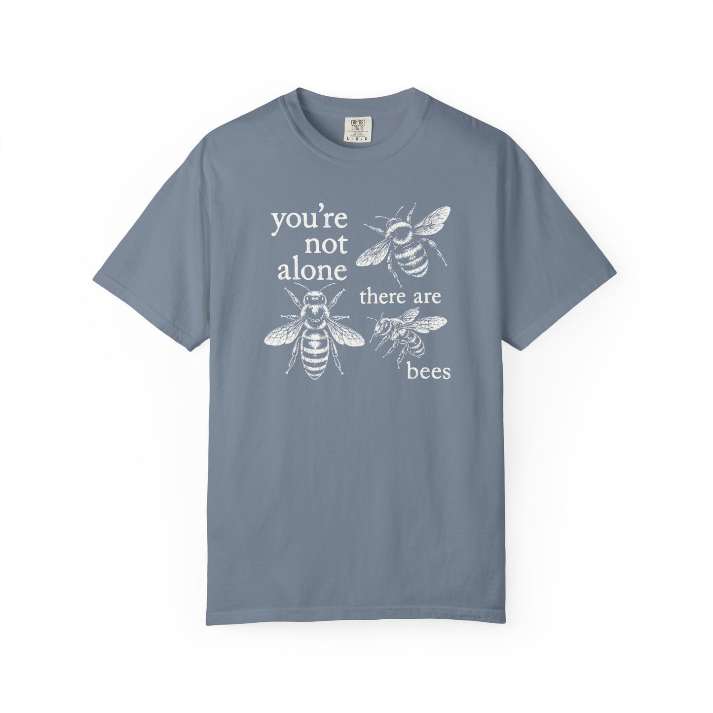 You're Not Alone, There Are Bees Comfort Colors® Heavyweight T-shirt