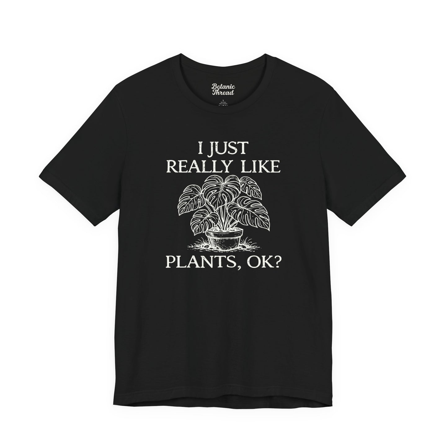 I Just Really Like Plants, OK? Lightweight Tee
