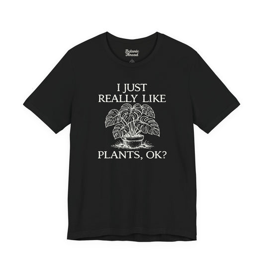 I Just Really Like Plants, OK? Lightweight Tee