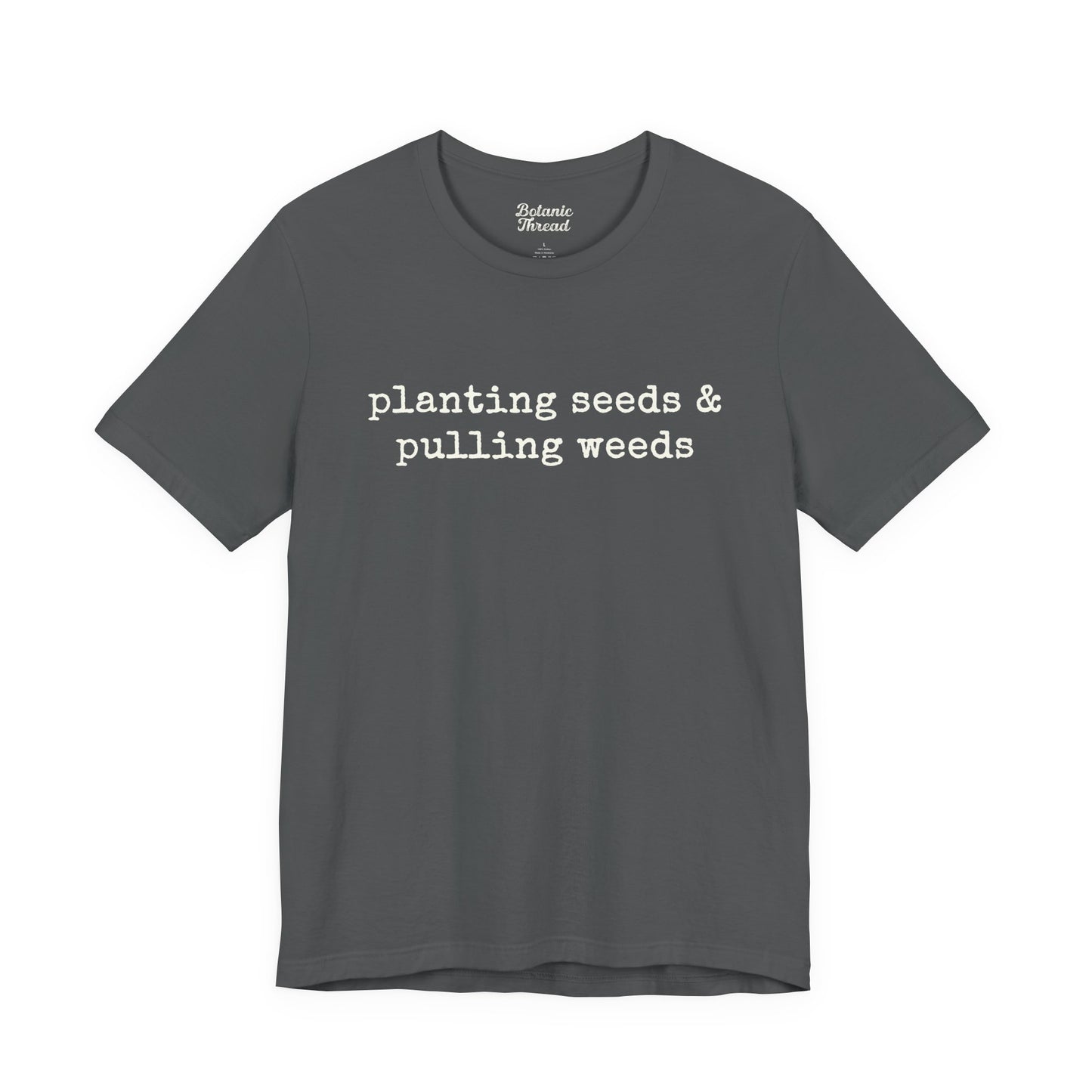 Planting Seeds & Pulling Weeds Lightweight Tee
