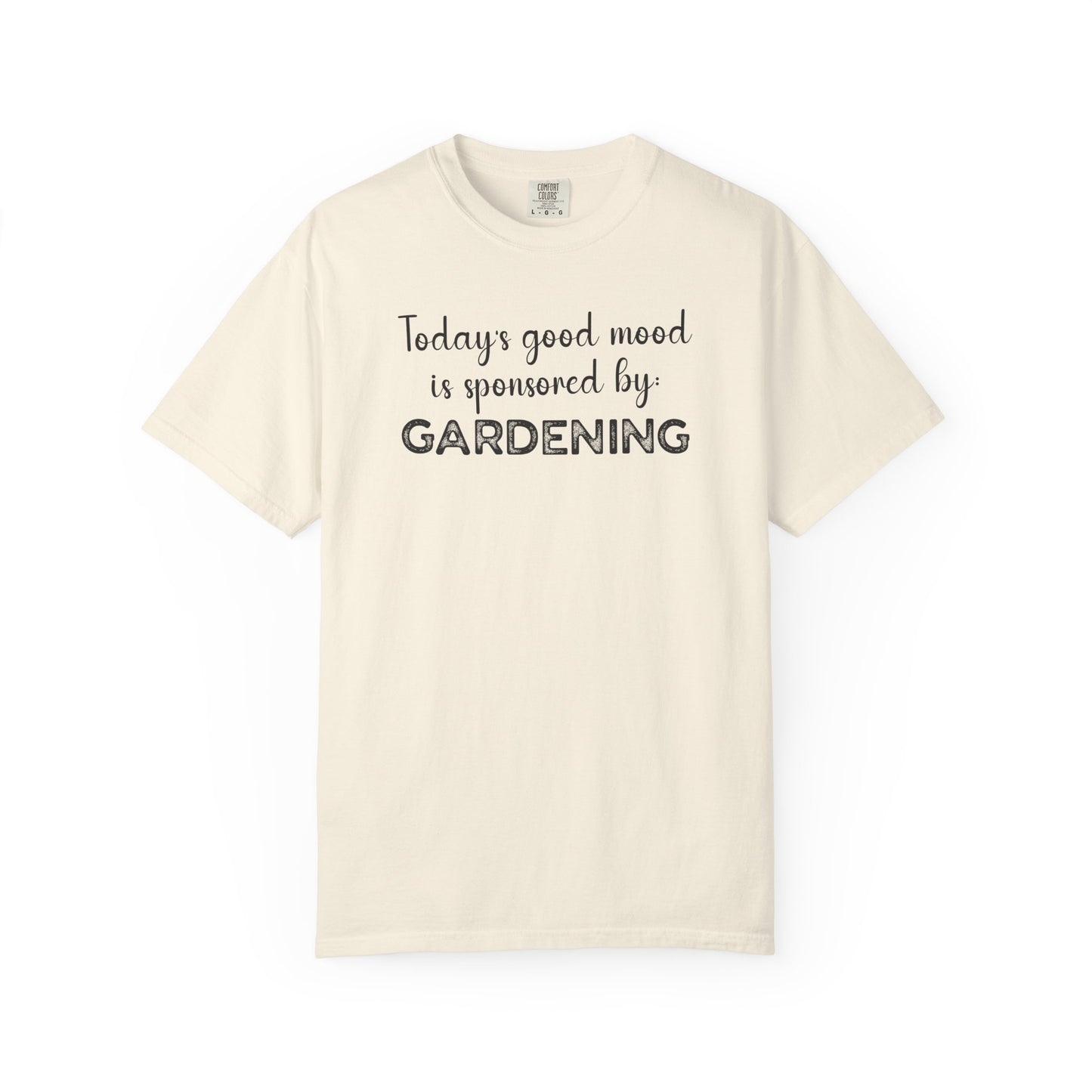Today's Good Mood Is Sponsored By Gardening Comfort Colors® Heavyweight T-shirt