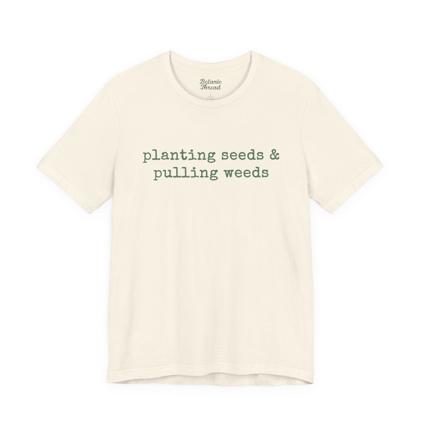 Planting Seeds & Pulling Weeds Lightweight Tee