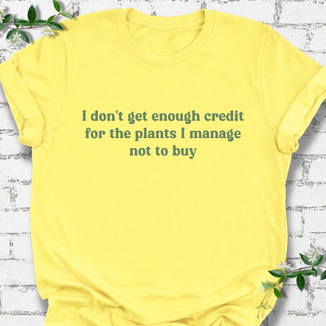 I Don't Get Enough Credit For The Plants I Manage Not To Buy Lightweight Tee
