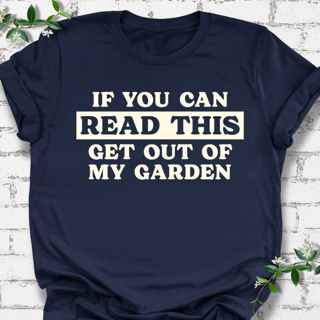 If You Can Read This Get Out Of My Garden Lightweight Tee