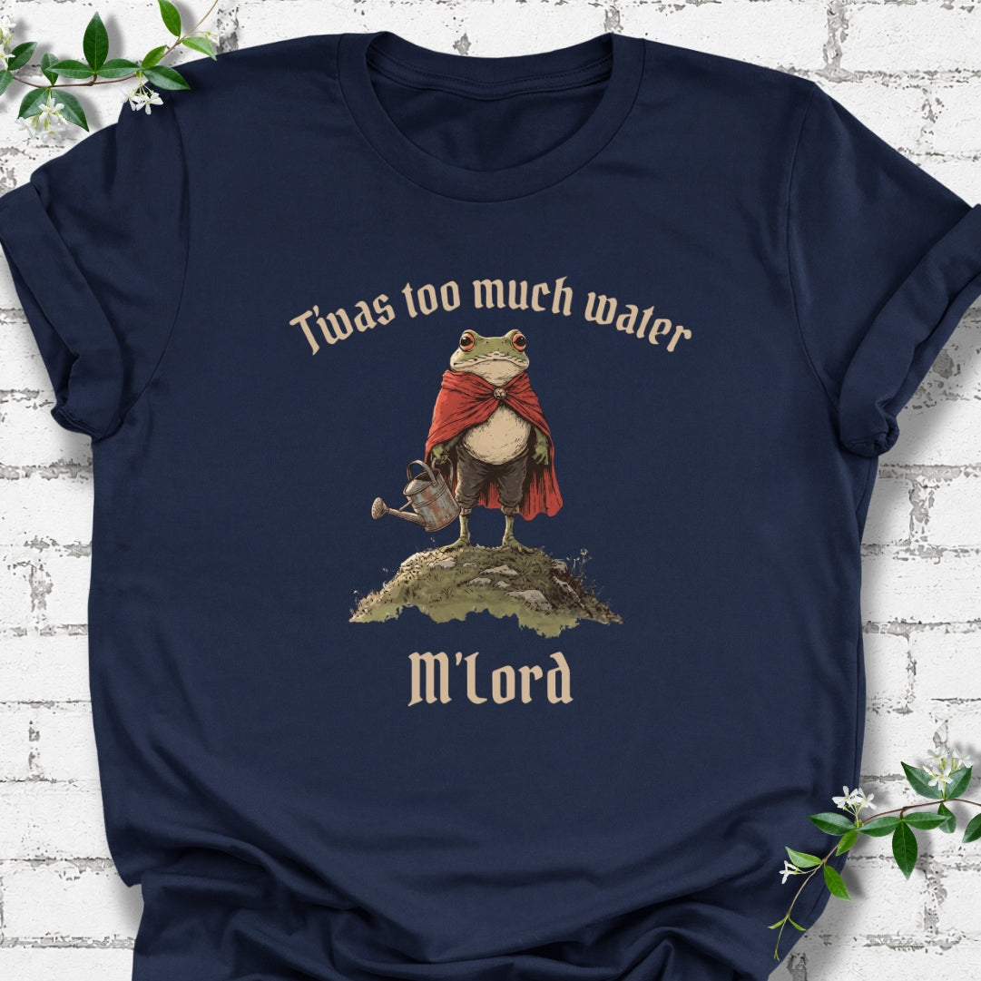 T'was Too Much Water M'lord Lightweight Tee