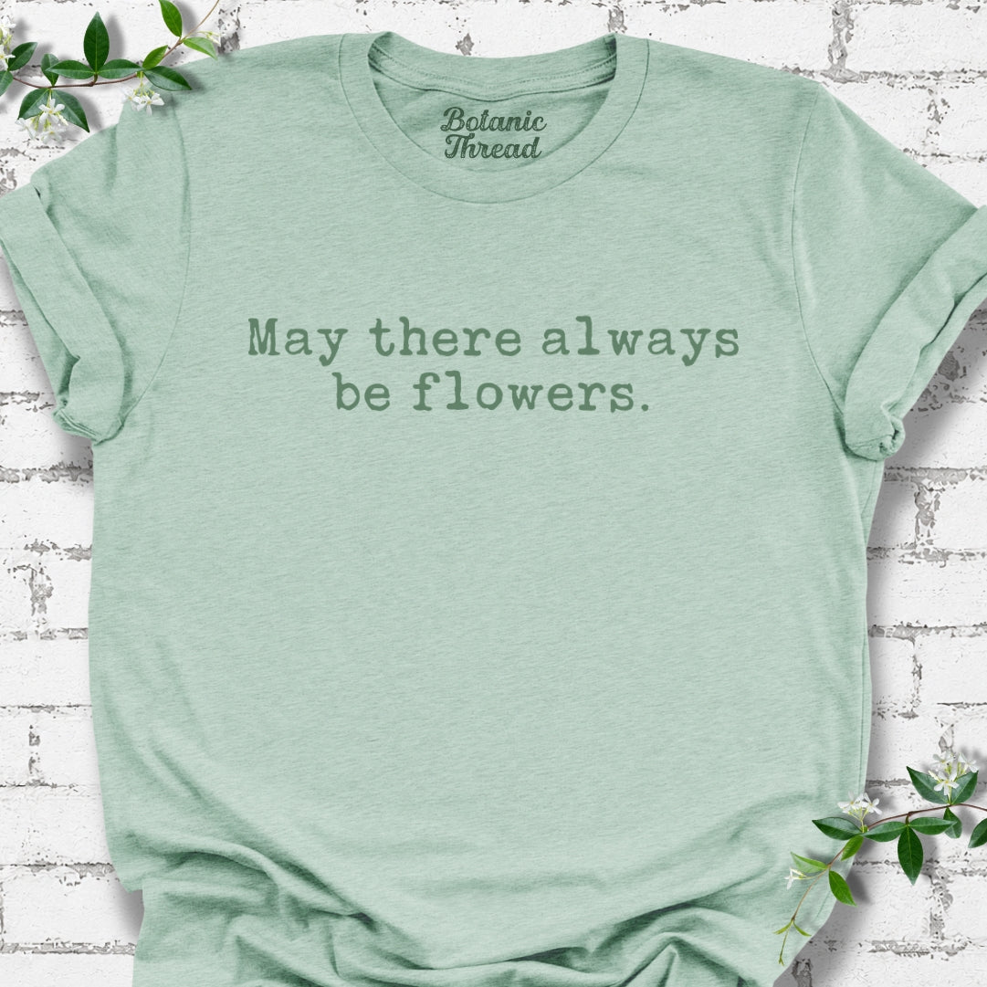 May There Always Be Flowers Lightweight Tee