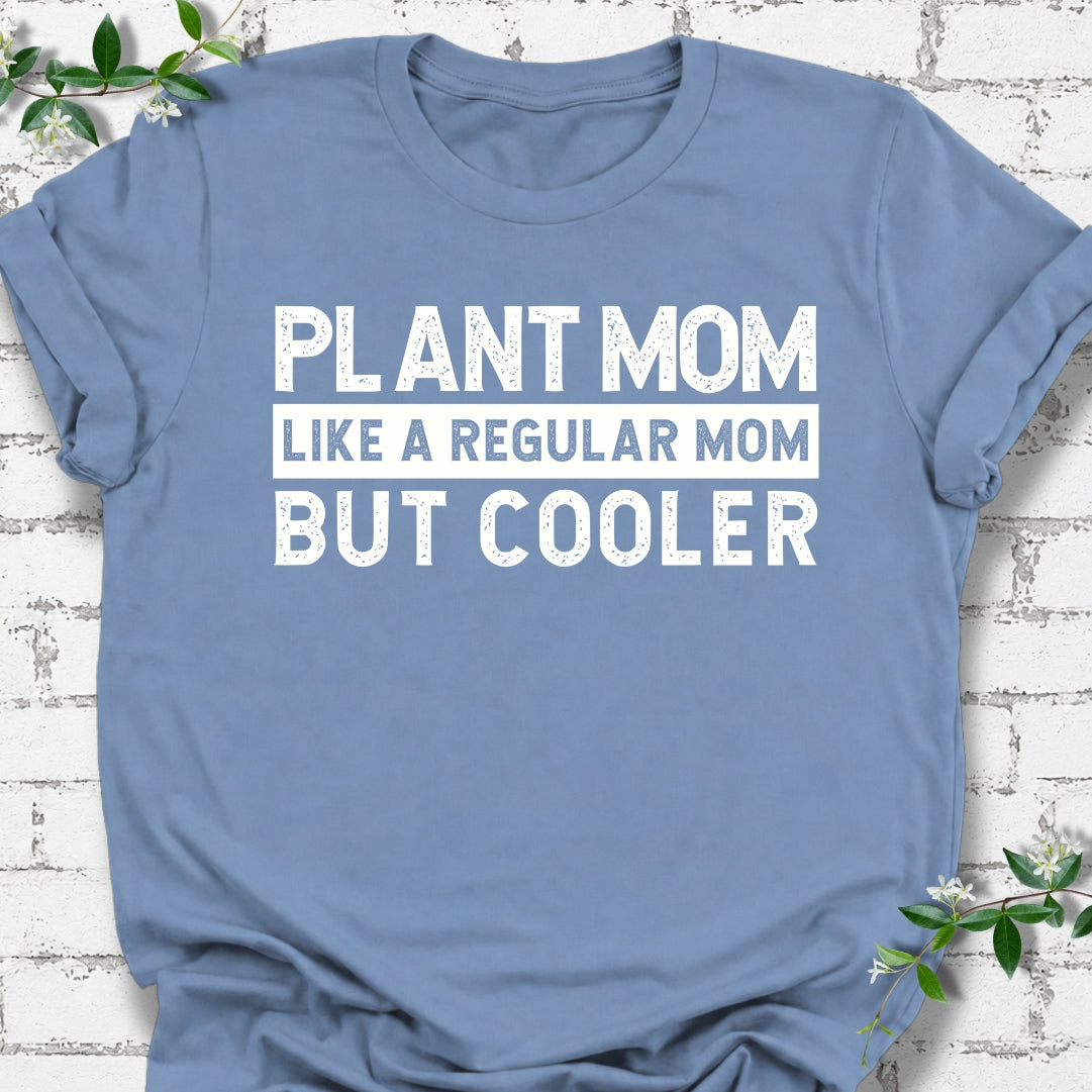 Plant Mom Like A Regular Mom But Cooler Lightweight Tee