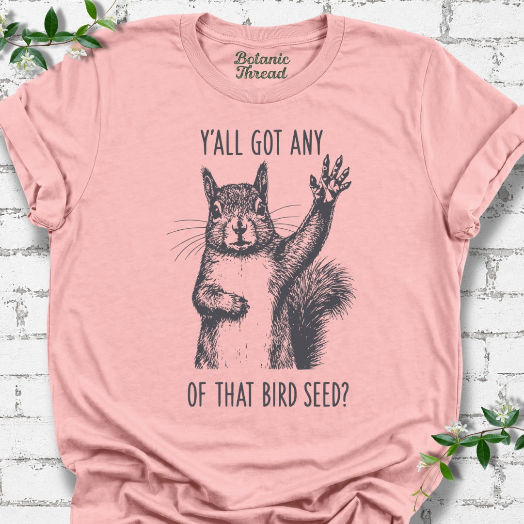 Y'all Got Any Of That Bird Seed Squirrel Lightweight Tee
