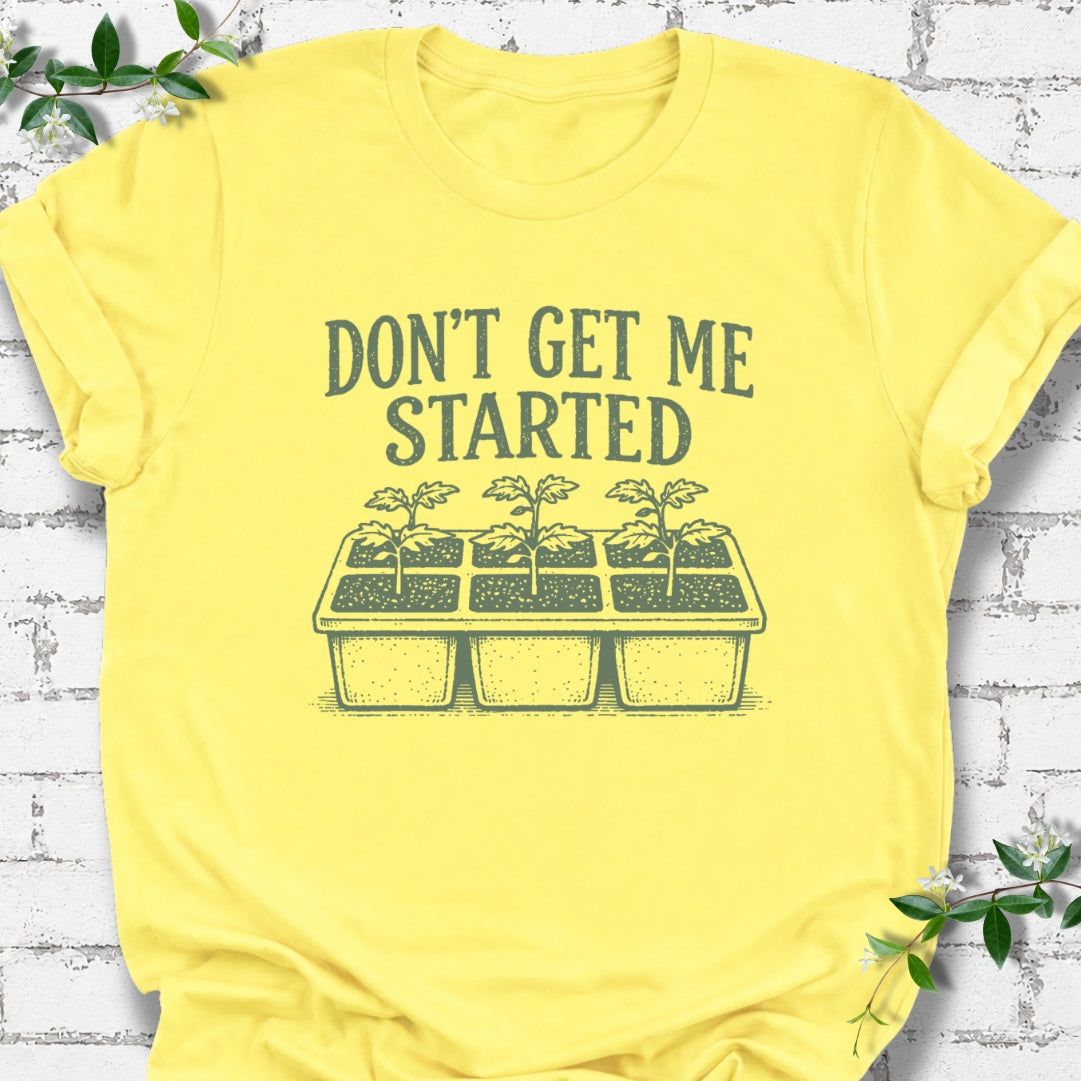Don't Get Me Started Lightweight Tee