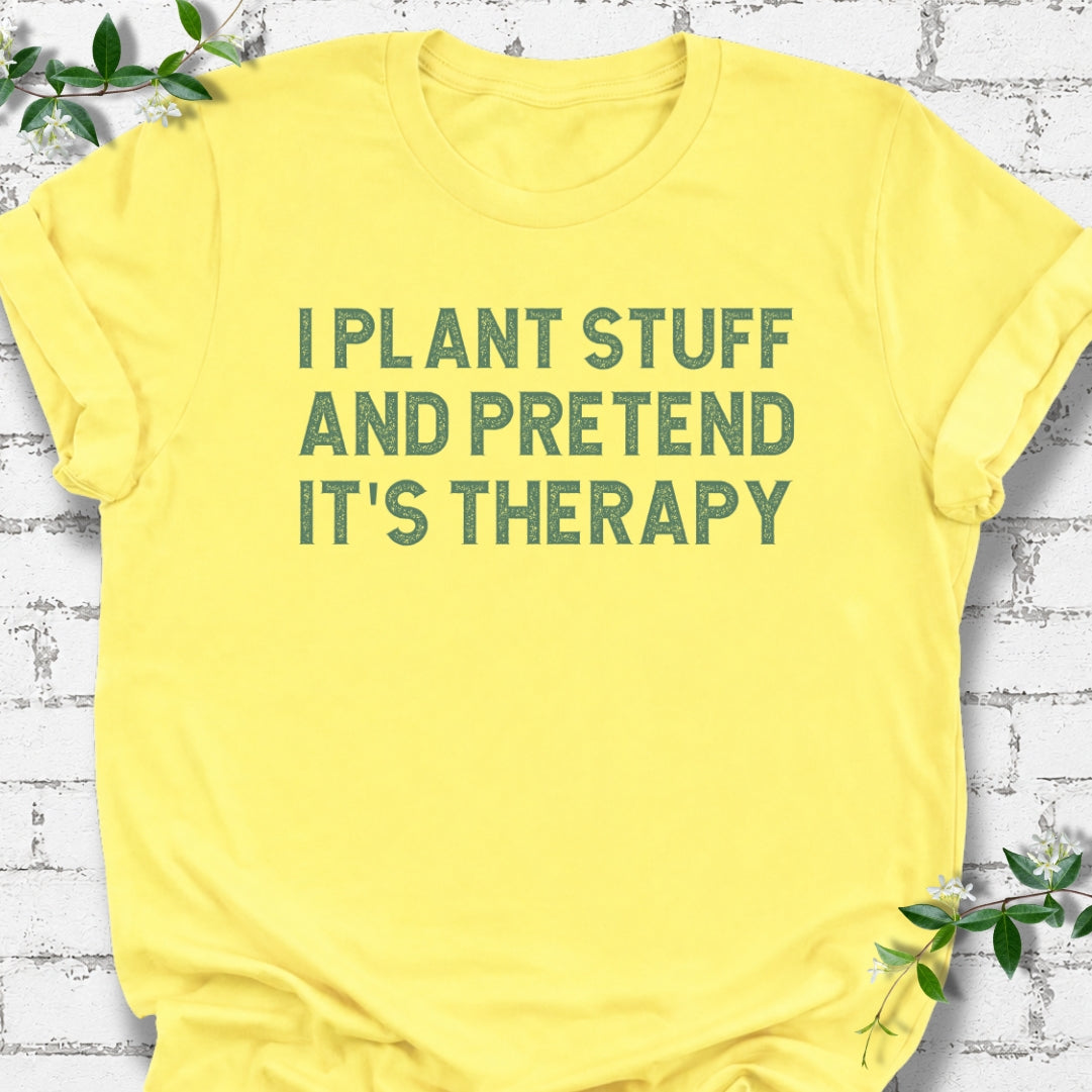 I Plant Stuff And Pretend It's Therapy Lightweight Tee