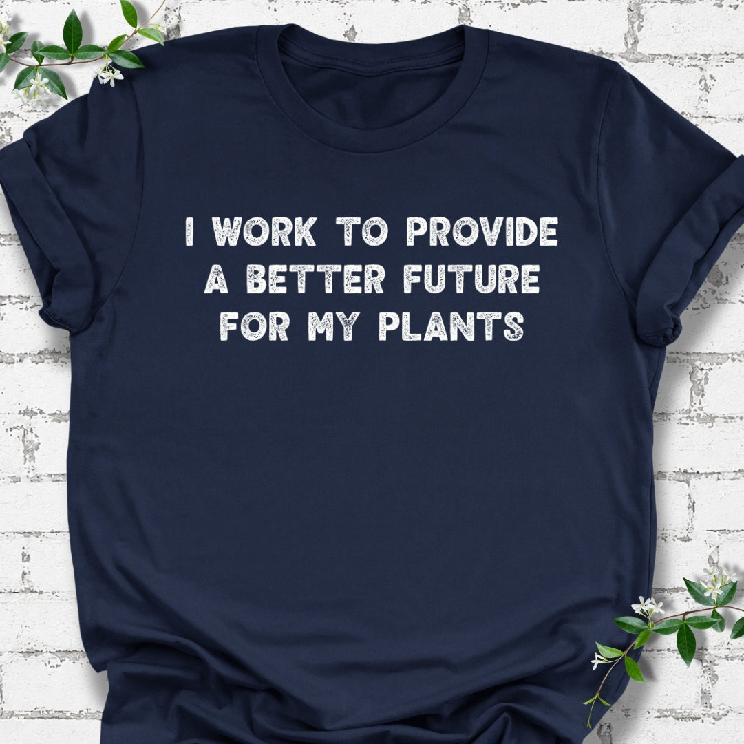 I Work To Provide A Better Future For My Plants Lightweight Tee