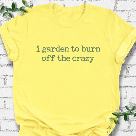 I Garden To Burn Off The Crazy Lightweight Tee