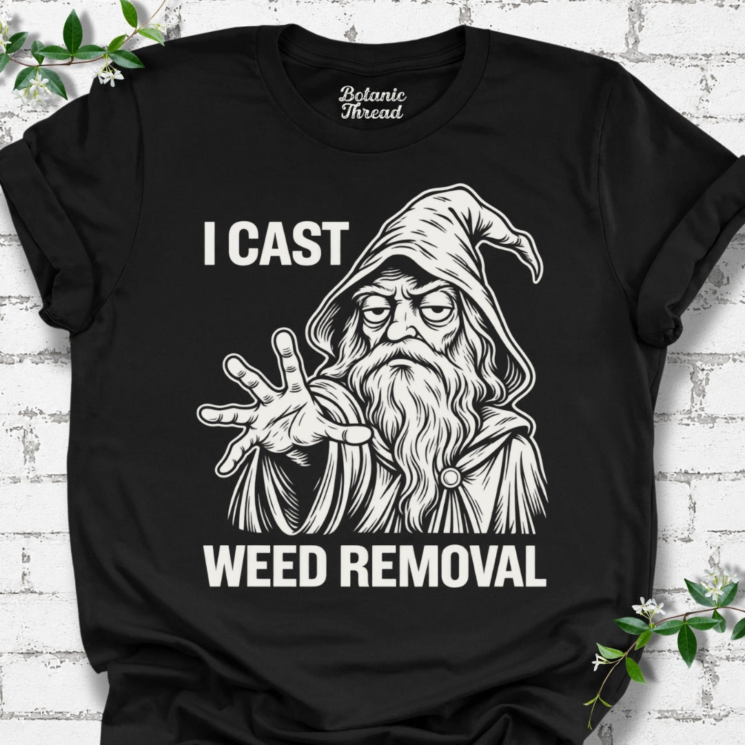 I Cast Weed Removal T-Shirt