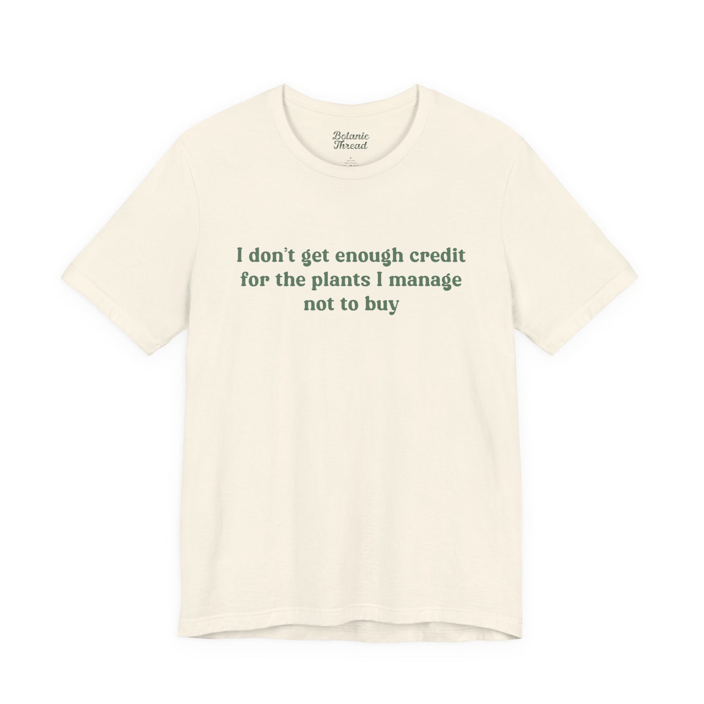 I Don't Get Enough Credit For The Plants I Manage Not To Buy Lightweight Tee
