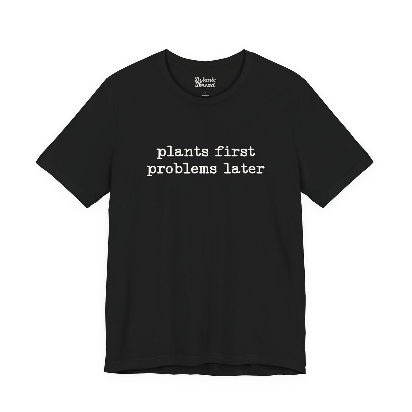 Plants First Problems Later Lightweight Tee