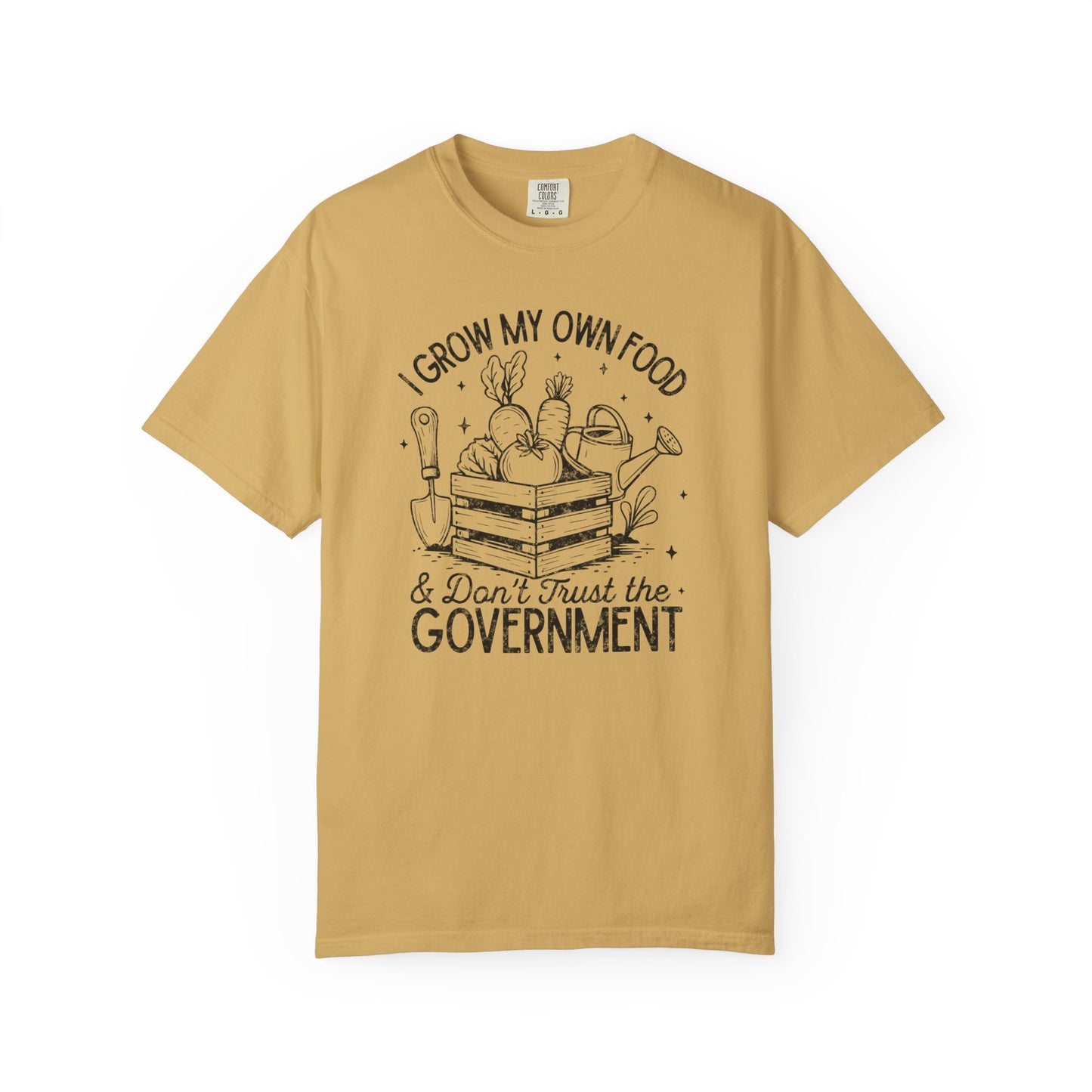 I Grow My Own Food & Don't Trust the Government Comfort Colors® Heavyweight T-shirt