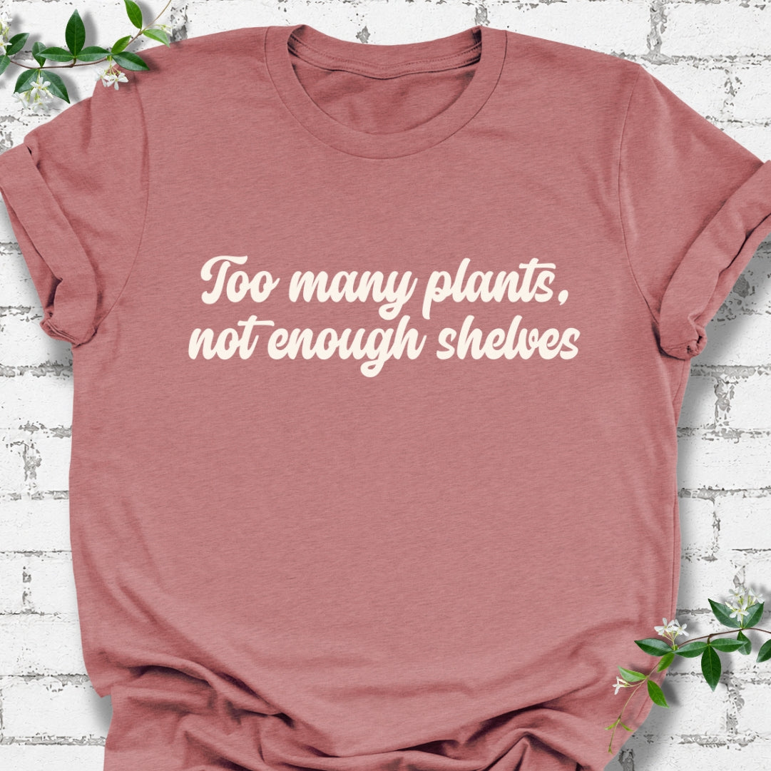 Too Many Plants, Not Enough Shelves Lightweight Tee