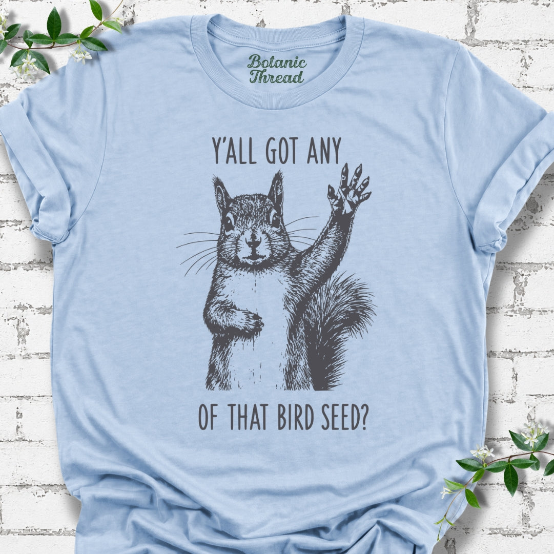 Y'all Got Any Of That Bird Seed Squirrel Lightweight Tee