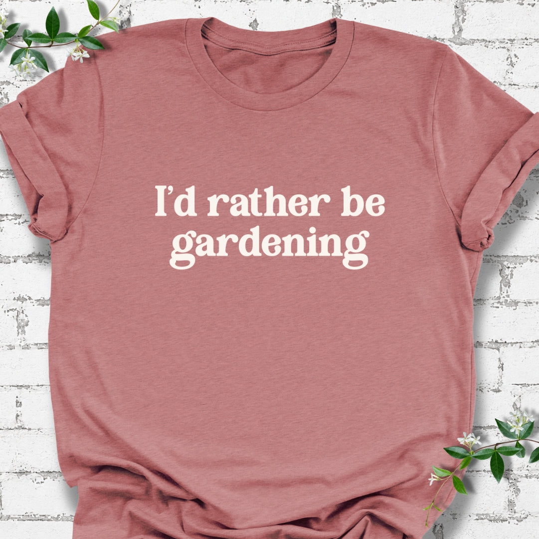 I'd Rather Be Gardening Lightweight Tee