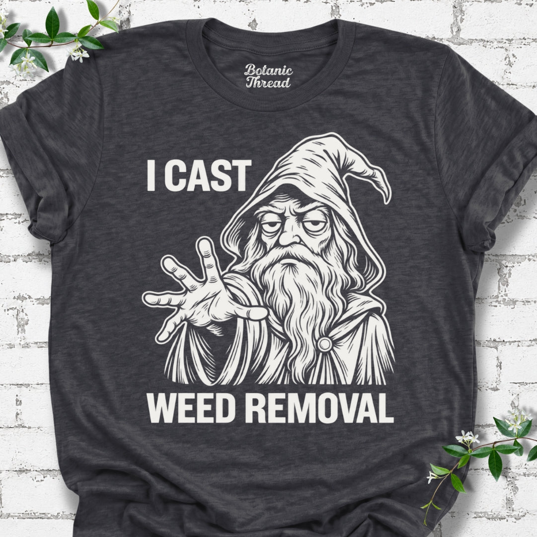 I Cast Weed Removal T-Shirt