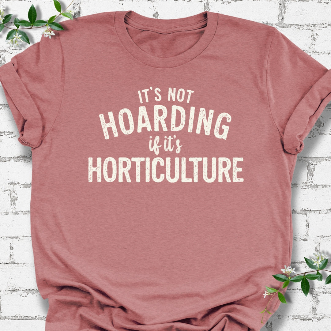 It's Not Hoarding If It's Horticulture Lightweight Tee