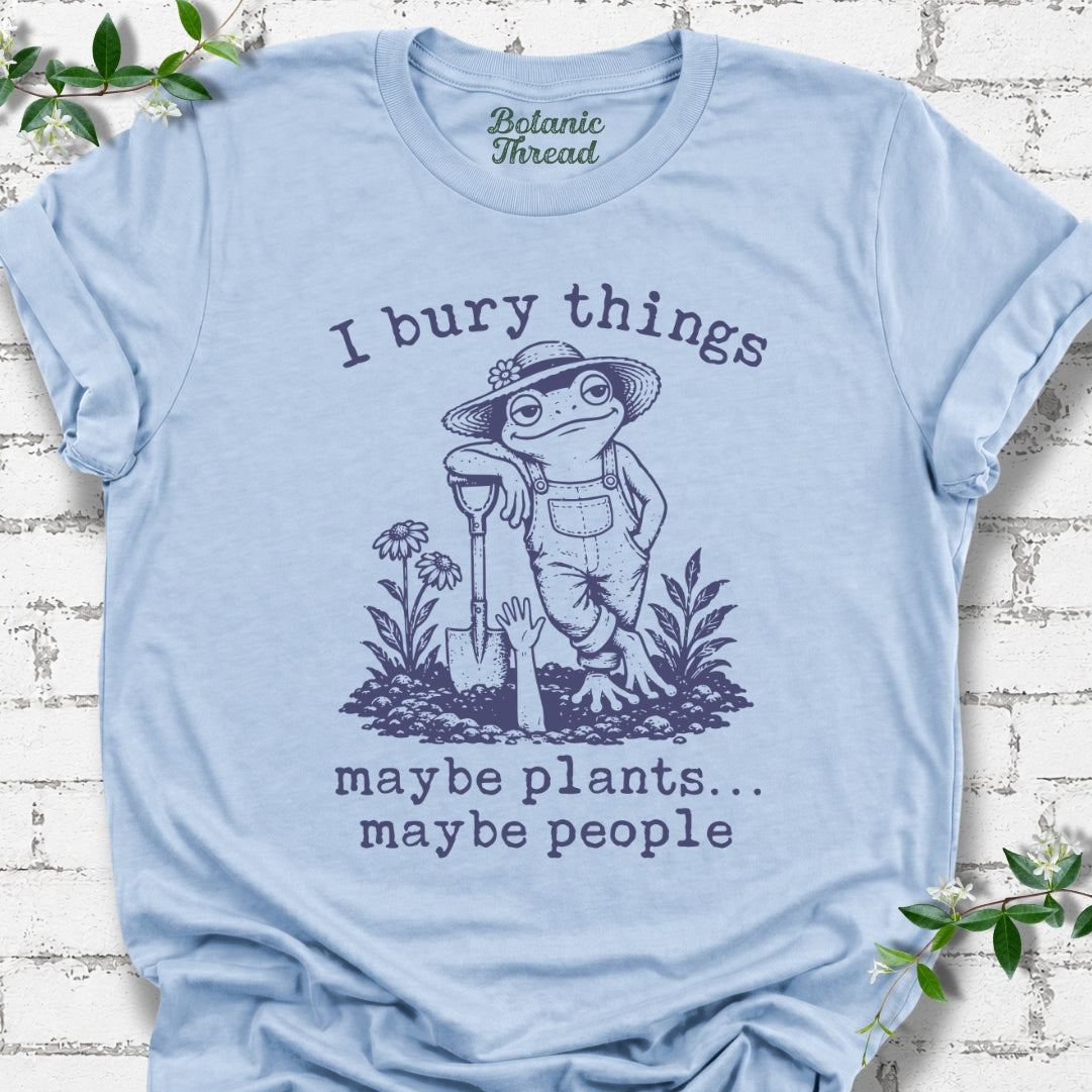 I Bury Things, Maybe Plants, Maybe People Lightweight Tee