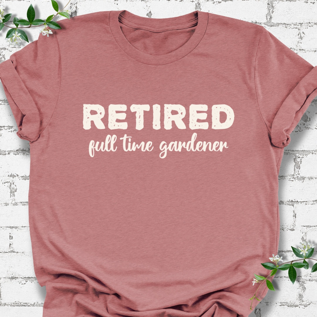 Retired Full Time Gardener Lightweight Tee