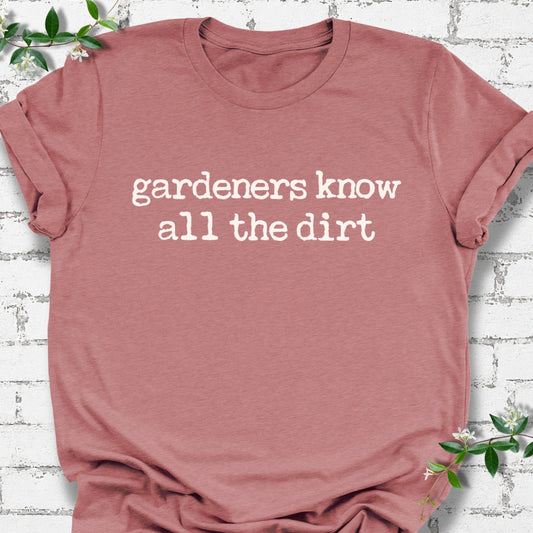 Gardeners Know All The Dirt Lightweight Tee