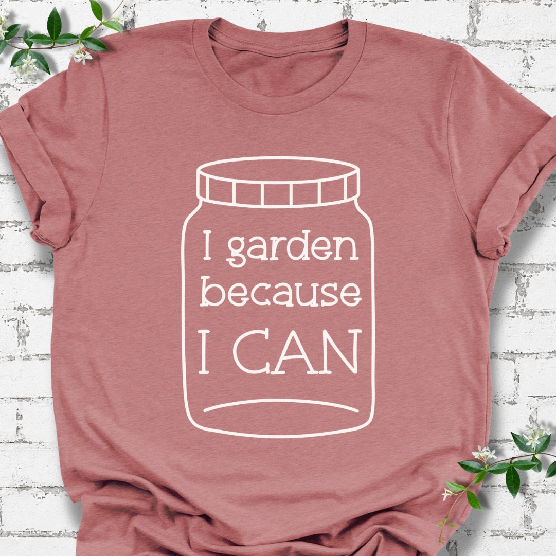 I Garden Because I Can Lightweight Tee