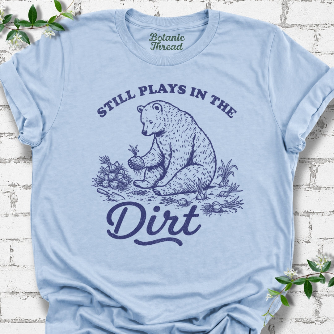 Still Plays In The Dirt Lightweight Tee
