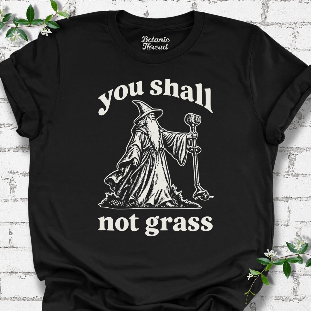 You Shall Not Grass T-Shirt