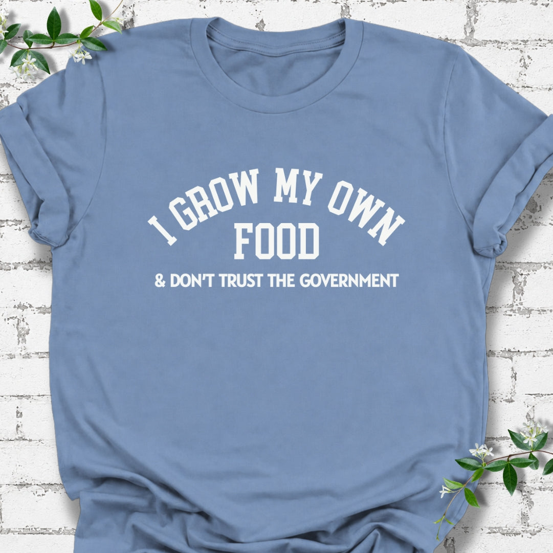 I Grow My Own Food & Don't Trust The Government Lightweight Tee