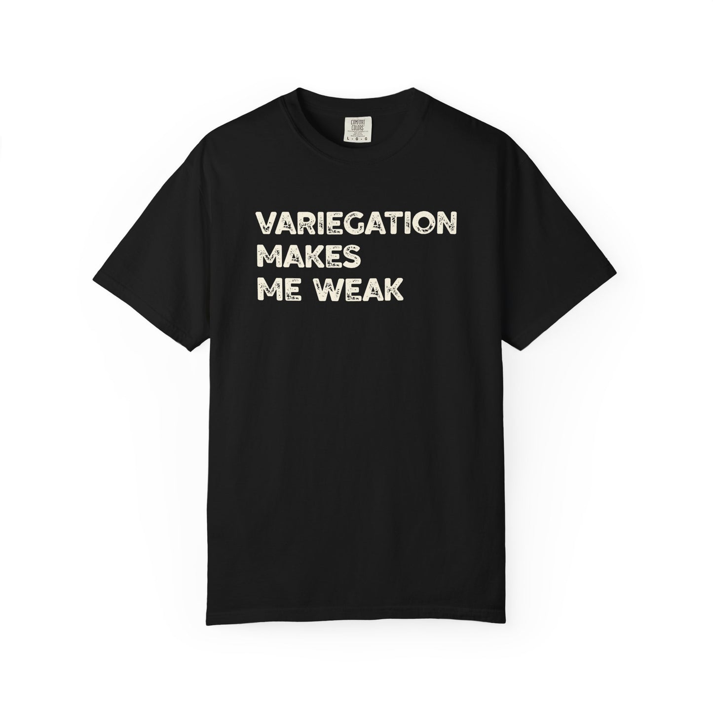 Variegation Makes Me Weak Comfort Colors® Heavyweight T-shirt