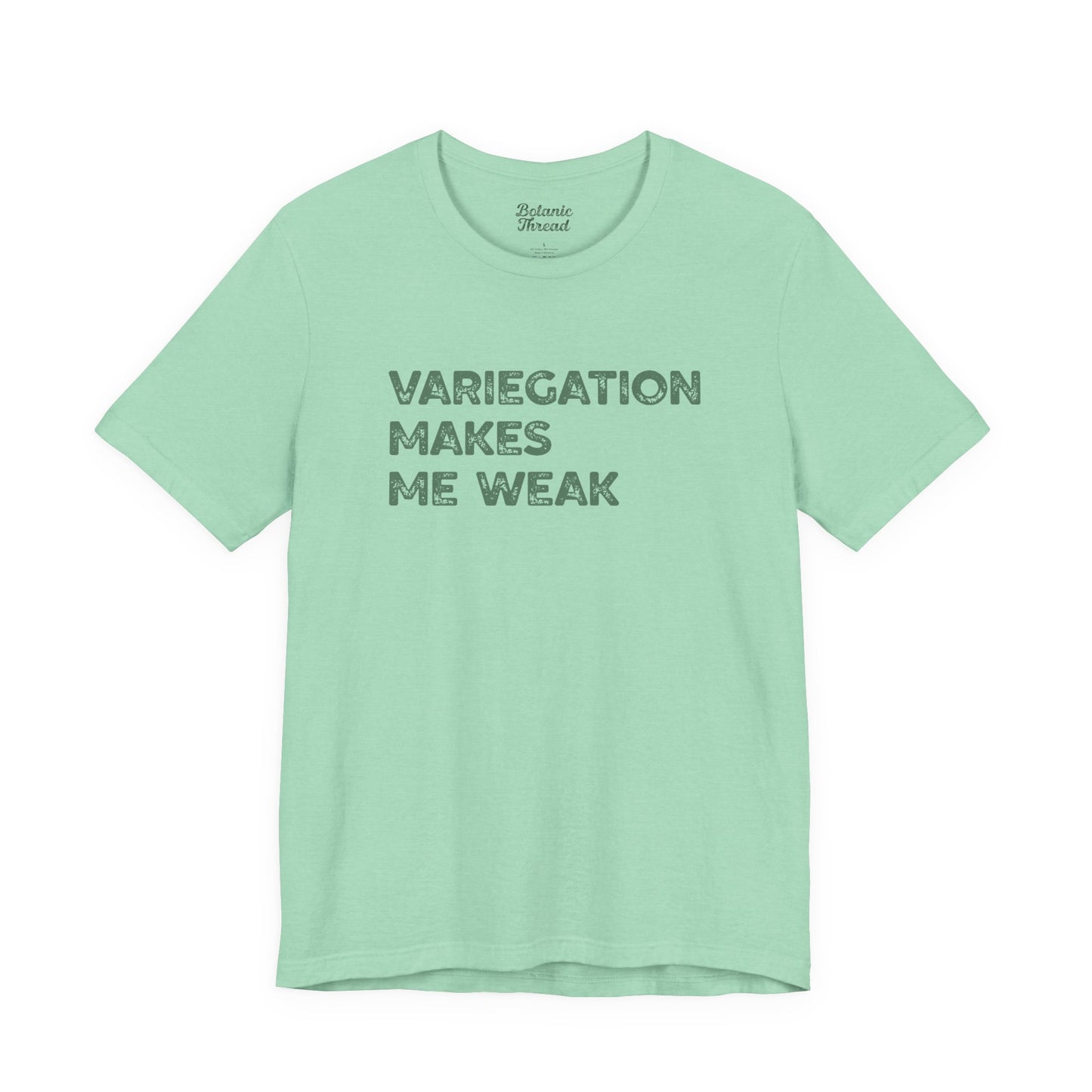 Variegation Makes Me Weak Lightweight Tee