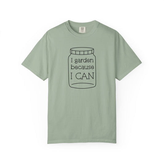 I Garden Because I Can Comfort Colors® Heavyweight T-shirt