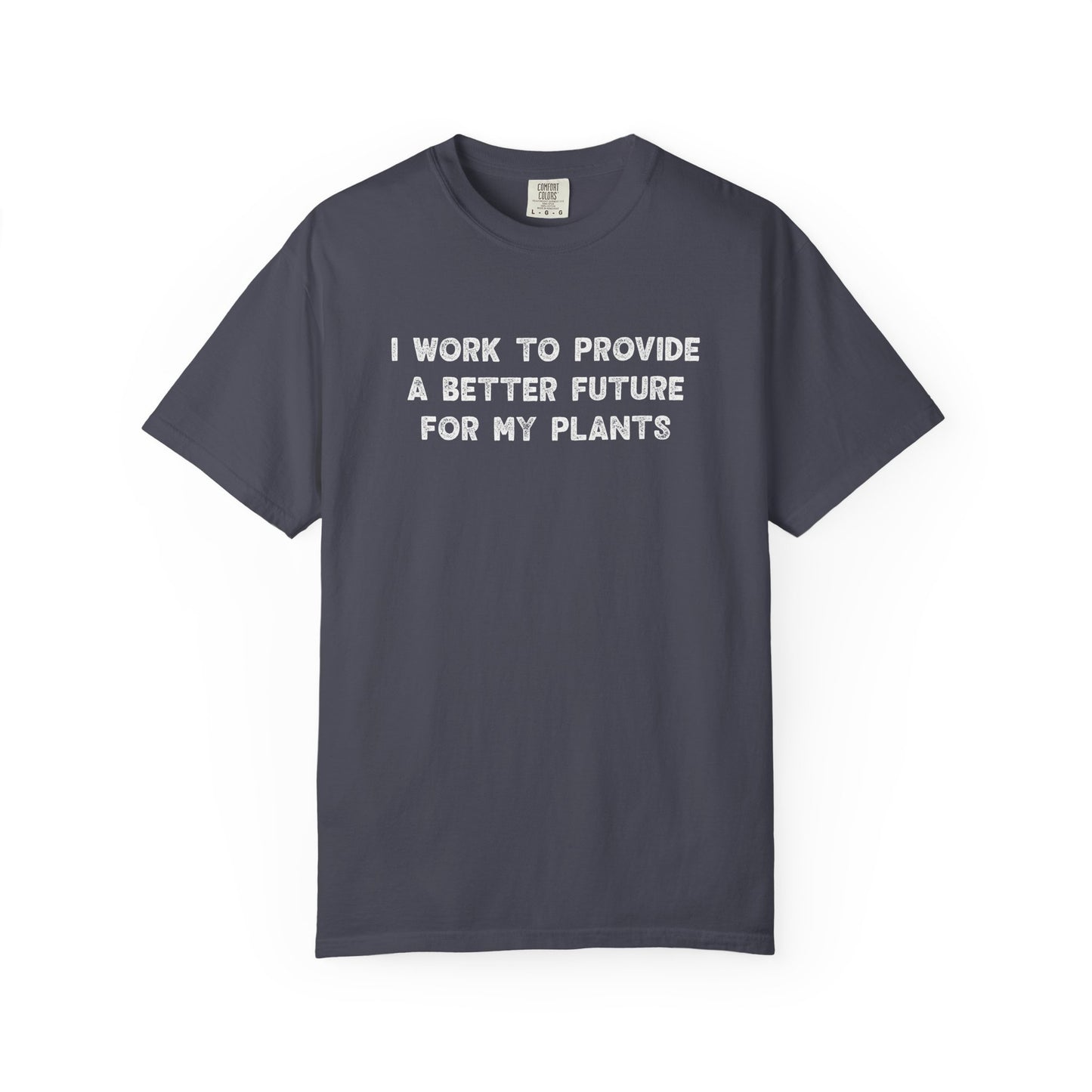 I Work To Provide A Better Future For My Plants Comfort Colors® Heavyweight T-shirt