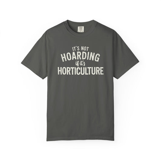It's Not Hoarding If It's Horticulture Comfort Colors® Heavyweight T-shirt
