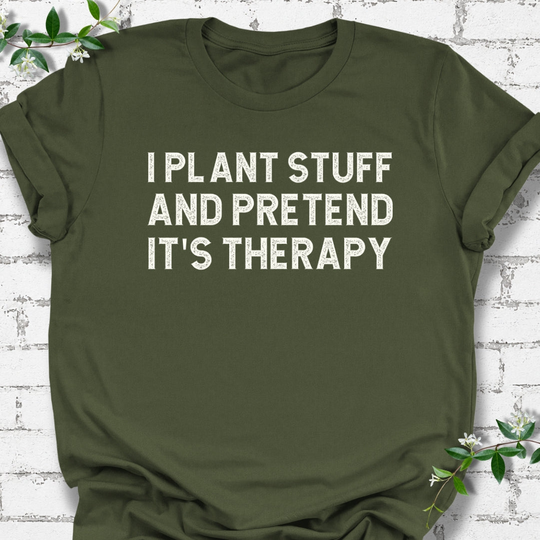 I Plant Stuff And Pretend It's Therapy Lightweight Tee