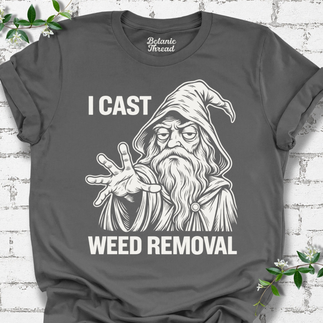 I Cast Weed Removal T-Shirt