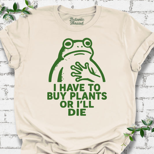 I Have To Buy Plants Or I'll Die Frog Lightweight Tee