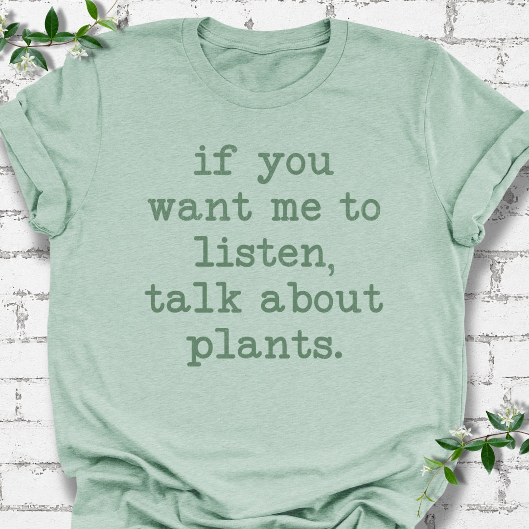 If You Want Me To Listen, Talk About Plants Lightweight Tee