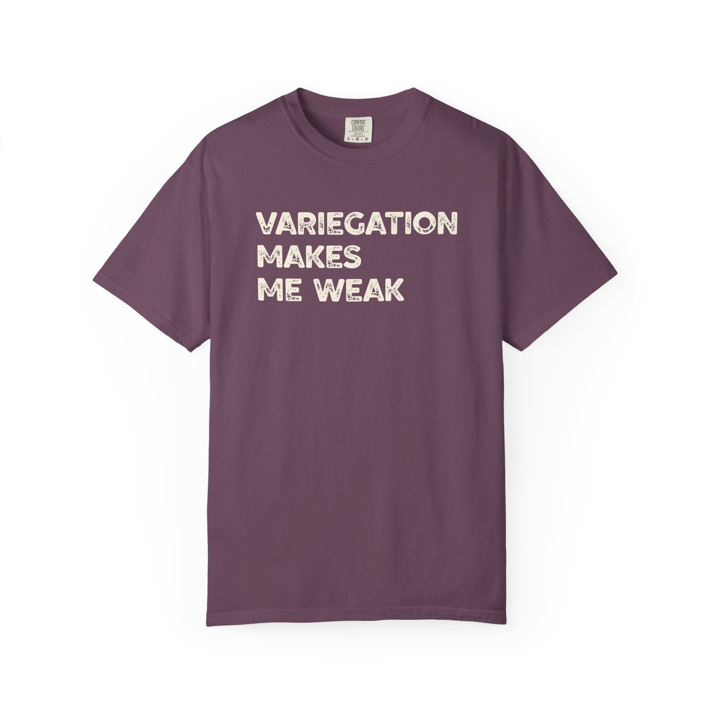 Variegation Makes Me Weak Comfort Colors® Heavyweight T-shirt