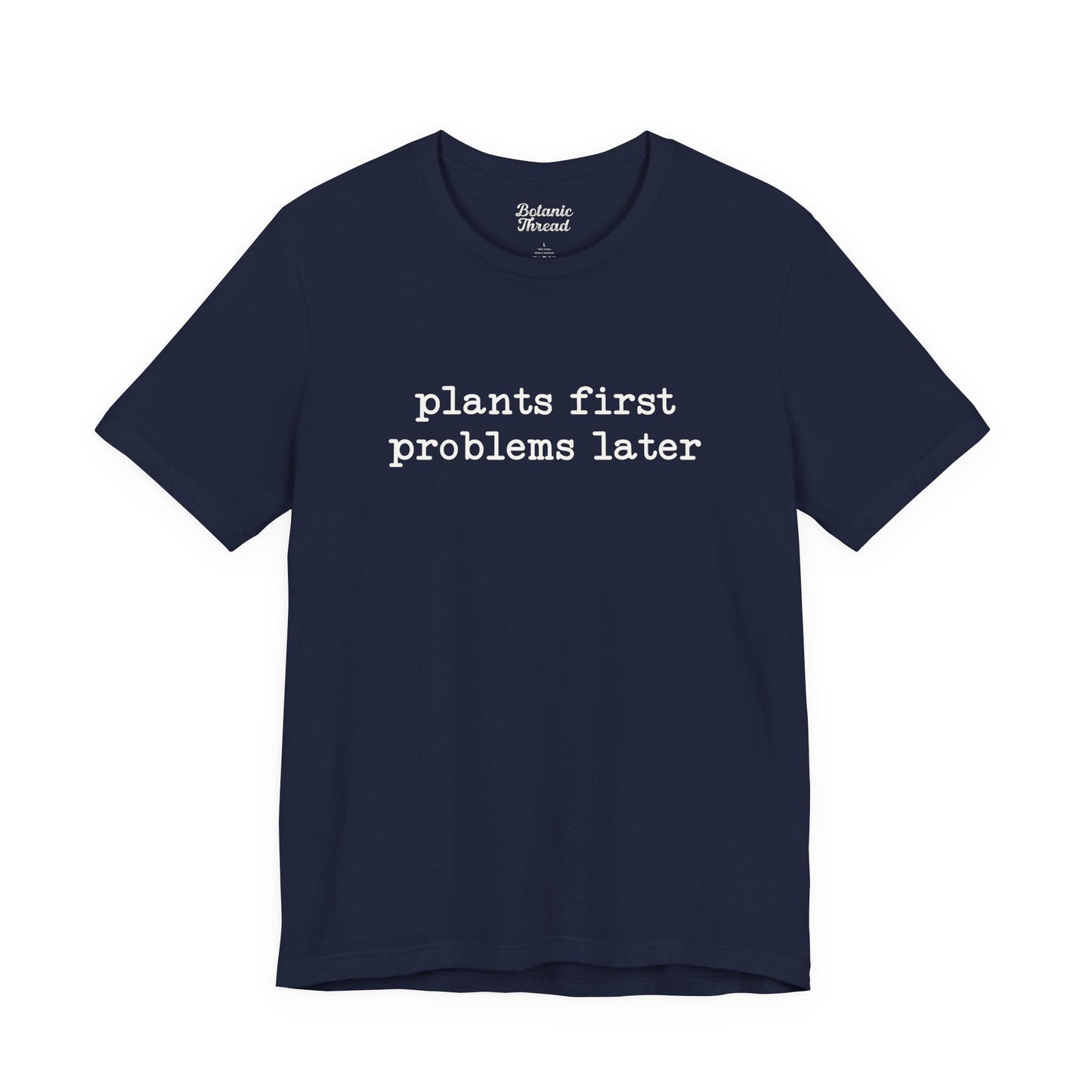 Plants First Problems Later Lightweight Tee